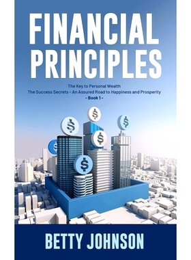 预订 Financial Principles: The Key to Personal Wealth - The Success Secrets - An Assured Road to Happiness and Prosperit