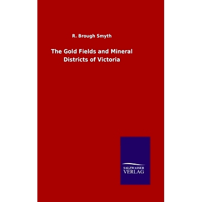 预订 The Gold Fields and Mineral Districts of Victoria: 9783846051399