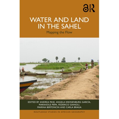 预订 Water and Land in the Sahel: Mapping the Flow 萨赫勒地区的水与土地：绘制水流图: 9781032551227