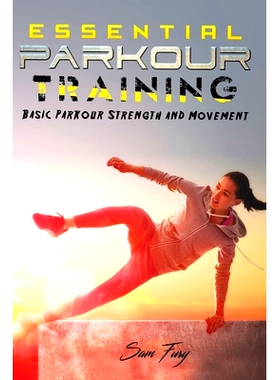 预订 Essential Parkour Training: Basic Parkour Strength and Movement: 9781925979282