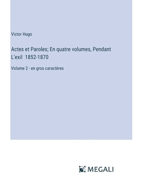 预订 Actes et Paroles; En quatre volumes, Pendant L’exil 1852-1870: Volume 2 - en gros caractères: 9783387322095