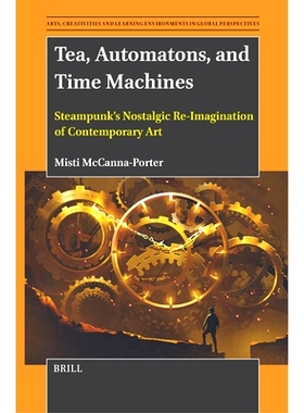 预订 Tea, Automatons, and Time Machines: Steampunk’s Nostalgic Re-Imagination of Contemporary Art 茶、自动机和时间机器