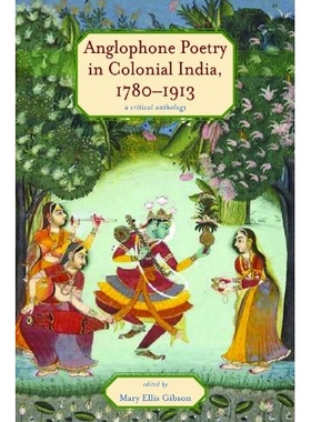 预订 Anglophone Poetry in Colonial India, 1780-1913: A Critical Anthology 殖民地印度以英语为母语的诗歌 1780-1913：评论文