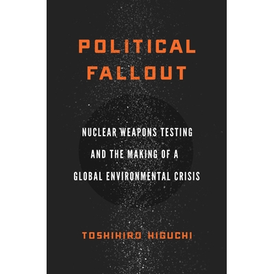 Nuclear Weapons Testing and the Making o