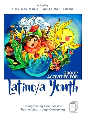 预订 Group Activities for Latino/a Youth: Strengthening Identities and Resiliencies through Counseling 拉丁裔 / 青少年的