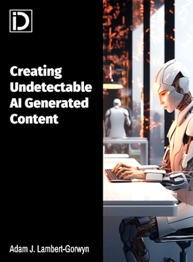 预订 Creating Undetectable AI Generated Content: 9798866089871
