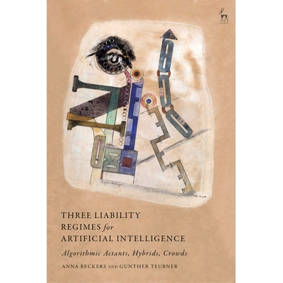 预订 Three Liability Regimes for Artificial Intelligence: Algorithmic Actants, Hybrids, Crowds 人工智能的三种责任制度: 9