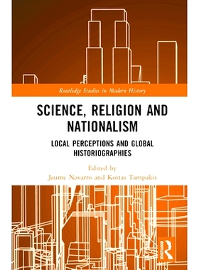 预订 Science, Religion and Nationalism: Local Perceptions and Global Historiographies 科学、宗教与民族主义：地方观念与全