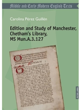 预订 Edition and Study of Manchester, Chetham’s Library, MS Mun.A.3.127: 9783034358446