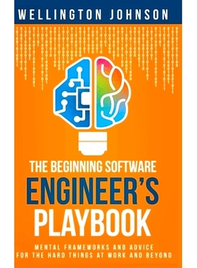 预订 The Beginning Software Engineer’s Playbook: Mental Frameworks and Advice for the Hard Things at Work and Beyond: 9