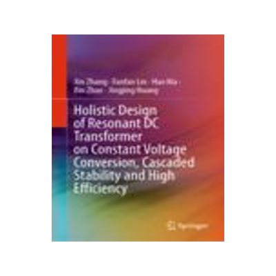 [预订]Holistic Design of Resonant DC Transformer on Constant Voltage Conversion, Cascaded Stability and High Efficienc