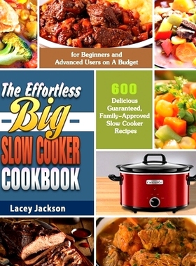 预订 The Effortless Big Slow Cooker Cookbook: 600 Delicious Guaranteed, Family-Approved Slow Cooker Recipes for Beginner