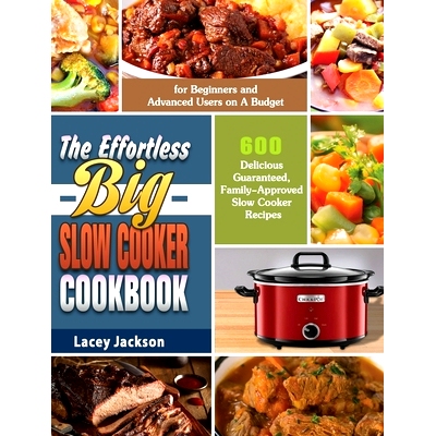 预订 The Effortless Big Slow Cooker Cookbook: 600 Delicious Guaranteed, Family-Approved Slow Cooker Recipes for Beginner