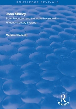【预订】John Shirley: Book Production in the Noble Household in Fifteenth-Century England