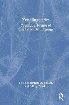 [预订]Xenolinguistics: Towards a Science of Extraterrestrial Language 9781032399607