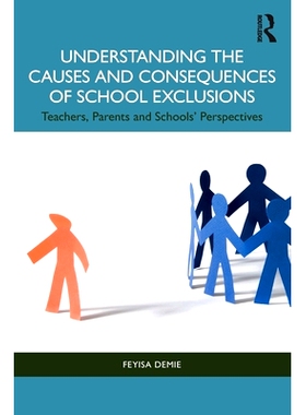 预订 Understanding the Causes and Consequences of School Exclusions: Teachers, Parents and Schools’ Perspectives 解读学