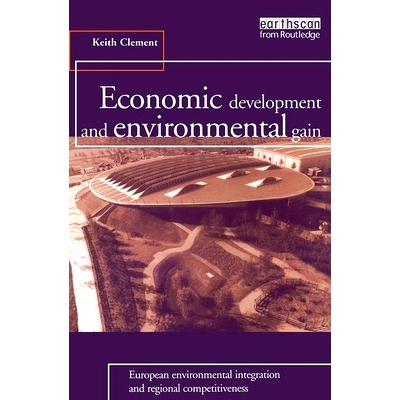 预订 Economic Development and Environmental Gain: European Environmental Integration and Regional Competitiveness: 97818