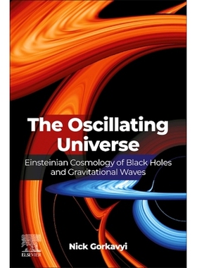 预订 The Oscillating Universe: Einsteinian Cosmology of Black Holes and Gravitational Waves 振荡宇宙：黑洞和引力波的爱因