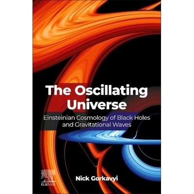 预订 The Oscillating Universe: Einsteinian Cosmology of Black Holes and Gravitational Waves 振荡宇宙：黑洞和引力波的爱因