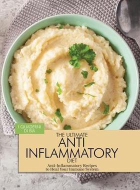 [预订]The Ultimate Anti Inflammatory Diet: Anti-Inflammatory Recipes to Heal Your Immune System 9781803078922