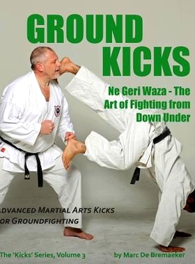 预订 Ground Kicks: Advanced Martial Arts Kicks for Groundfighting: 9780995795228