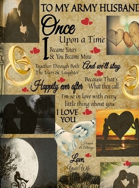 【预订】To My Army Husband Once Upon A Time I Became Yours & You Became Mine And We’ll Stay Together Through Both ...