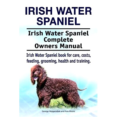 预订 Irish Water Spaniel. Irish Water Spaniel Complete Owners Manual. Irish Water Spaniel book for care, costs, feeding,