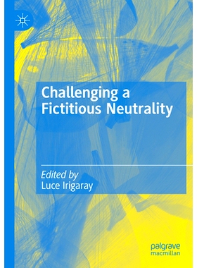 预订 Challenging a Fictitious Neutrality: Heidegger in Question 挑战虚构的中立：海德格尔的问题: 9783030937317