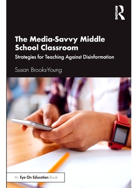 预订 The Media-Savvy Middle School Classroom: Strategies for Teaching Against Disinformation 精通媒体的中学教室：虚假信