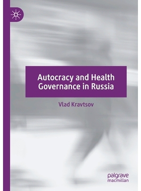 预订 Autocracy and Health Governance in Russia 俄罗斯的专制与卫生治理: 9783031057915