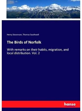 预订 The Birds of Norfolk: With remarks on their habits, migration, and local distribution. Vol. 2: 9783744780209