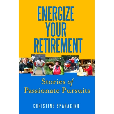预订 Energize Your Retirement: : Stories of Passionate Pursuits: 9780990566922