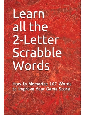 预订 Learn All the 2-letter Scrabble Words: How to Memorize 107 Words to Improve Your Game Score: 9781093183276
