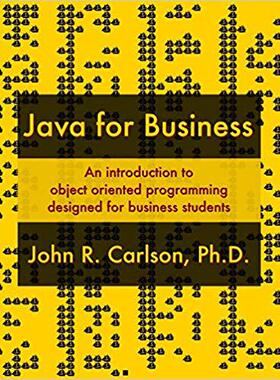 【预售】Java for Business: An introduction to object oriented programming designed for business students
