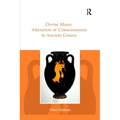 预订 Divine Mania: Alteration of Consciousness in Ancient Greece 神性狂热：古希腊意识的转变: 9780367594268