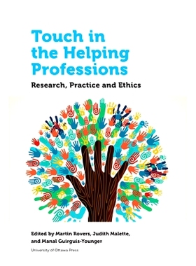 预订 Touch in the Helping Professions: Research, Practice and Ethics 触摸辅助性专业：研究，实践和道德: 9780776627557