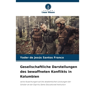 预订 Gesellschaftliche Darstellungen des bewaffneten Konflikts in Kolumbien: seine Auswirkungen auf die akademischen Lei
