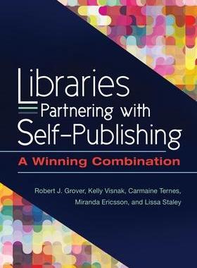 [预订]Libraries Partnering with Self-Publishing: A Winning Combination 9781440841583
