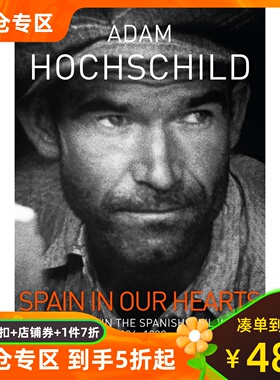 西班牙在我们心中 西班牙内战中的美国人 奥威尔、海明威等  Adam Hochschild 英文原版 Spain in Our Hearts