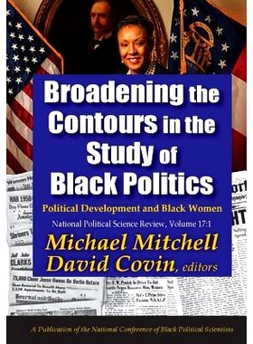预订 Broadening the Contours in the Study of Black Politics: Political Development and Black Women 拓宽对黑人政治的研究