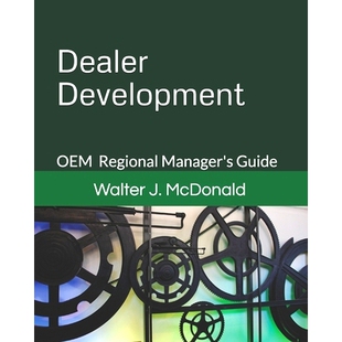 预订 Dealer Development: OEM Regional Manager’s Guide: 9798721013461