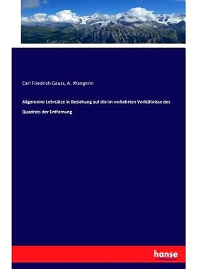 预订 Allgemeine Lehrsatze in Beziehung Auf Die Im Verkehrten Verhaltnisse Des Quadrats Der Entfernung: 9783743316706