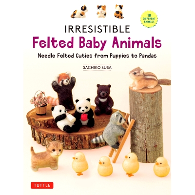 预订 Irresistible Felted Baby Animals: Needle Felted Cuties from Puppies to Pandas (with Actual-Sized Diagrams)