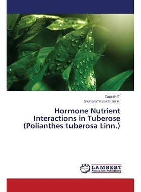 预订 Hormone Nutrient Interactions in Tuberose (Polianthes tuberosa Linn.): 9783659386923