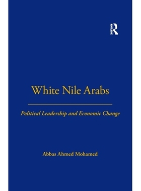 预订 White Nile Arabs: Political Leadership and Economic Change Volume 53 白尼罗河阿拉伯人：政治领导与经济变化第53卷: 97