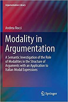 【预售】Modality in Argumentation: A Semantic Investigation of the Role of Modalities in the Structure of Argument...