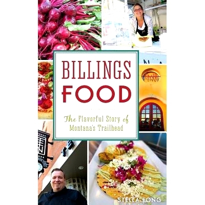 预订 Billings Food: The Flavorful Story of Montana’s Trailhead: 9781531698966