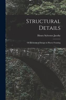 [预订]Structural Details: Or Elements of Design in Heavy Framing 9781016686211