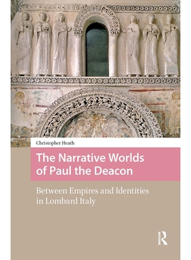 预订 The Narrative Worlds of Paul the Deacon: Between Empires and Identities in Lombard Italy: 9781041188544