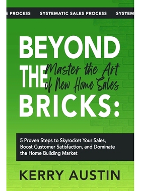 预订 Beyond the Bricks: Master the Art of New Home Sales: 5 Proven Steps to Skyrocket Your Sales, Boost Customer Satisfa